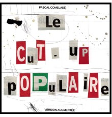 Pascal Comelade - Le cut-up populaire