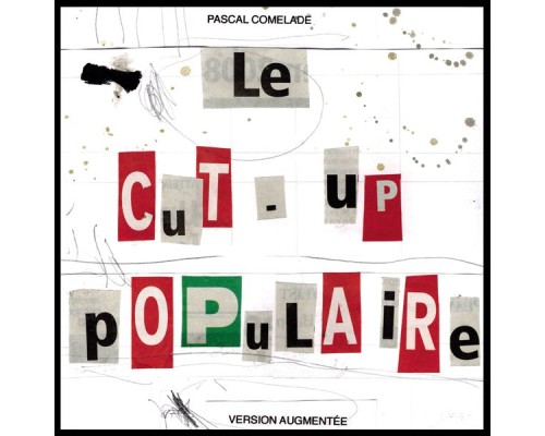 Pascal Comelade - Le cut-up populaire