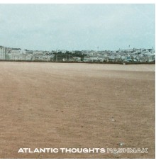 Pashmak - Atlantic Thoughts