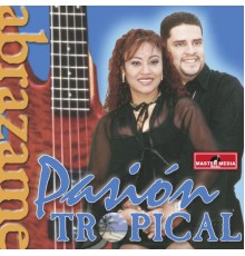 Pasión Tropical - Abrazame