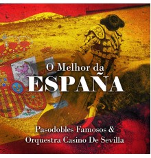 Pasodobles Famosos and Orquestra Casino De Sevilla - O Melhor da España