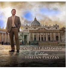 Pasquale Esposito - Pasquale Esposito Celebrates Italian Piazzas
