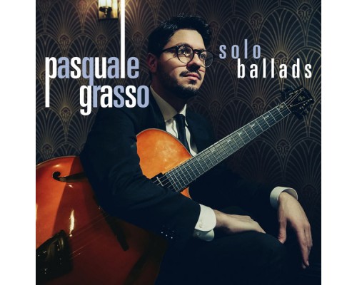 Pasquale Grasso - Solo Ballads