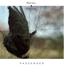 Passenger - Wide Eyes Blind Love