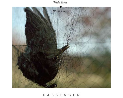 Passenger - Wide Eyes Blind Love