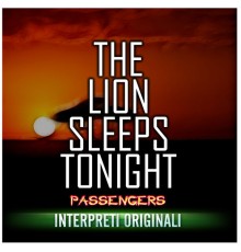 Passengers - The Lion Sleeps Tonight