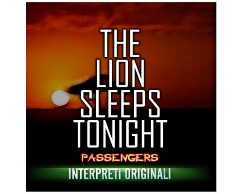 Passengers - The Lion Sleeps Tonight