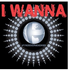 Passengers - I Wanna