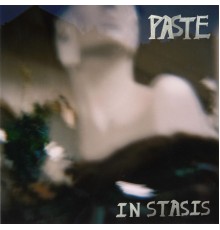 Paste - In Stasis