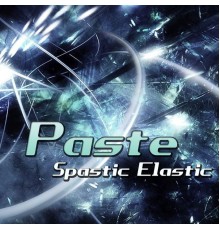 Paste - Spastic Elastic