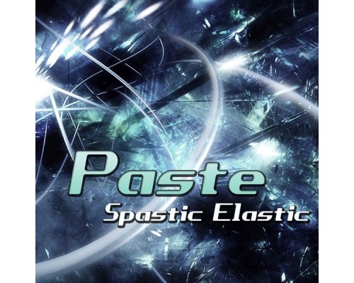 Paste - Spastic Elastic