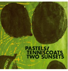 Pastels/Tenniscoats - Two Sunsets