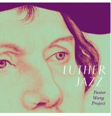Pastor Wang project - Luther jazz