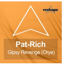 Pat-Rich - Gipsy Revenge (Orye)