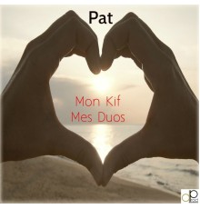 Pat - Mon kif mes duos