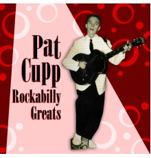 Pat Cupp - Rockabilly Greats