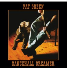 Pat Green - Dancehall Dreamer