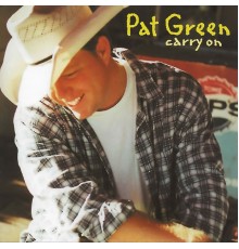 Pat Green - Carry On