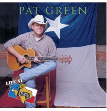 Pat Green - Live at Billy Bob's Texas