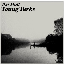 Pat Hull - Young Turks