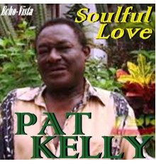 Pat Kelly - Soulful Love