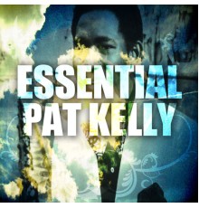 Pat Kelly - Essential Pat Kelly