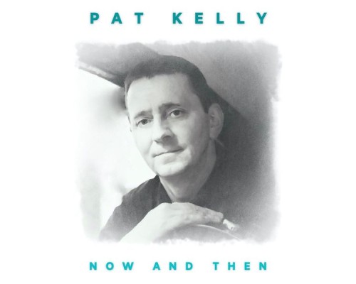 Pat Kelly - Now and Then