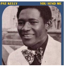 Pat Kelly - You Send Me