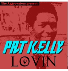 Pat Kelly - Lovin'