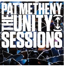 Pat Metheny - The Unity Sessions