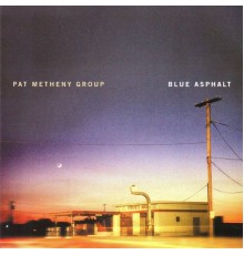 Pat Metheny Group - Blue Asphalt