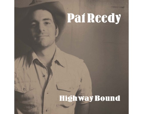 Pat Reedy - Highway Bound