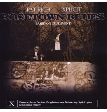 Pat Rich & Xplicit - Rosetown Blues (Based On True Events)