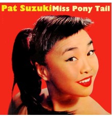 Pat Suzuki - Miss Pony Tail