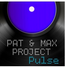 Pat & Max Project - Pulse