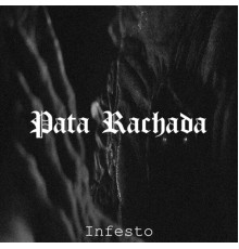 Pata Rachada - Infesto