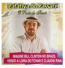 Patativa do Passaré - Imagine Bill Clinton no Brazil Vendo a Loira do Tchan e Cláudia Raia