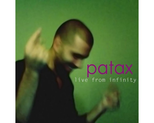 Patax - Live from Infinity