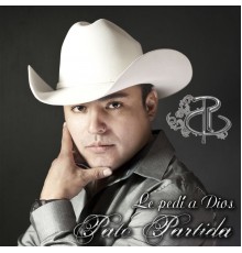 Pato Partida - Le Pedí a Dios