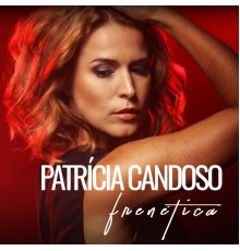 Patrícia Candoso - Frenética