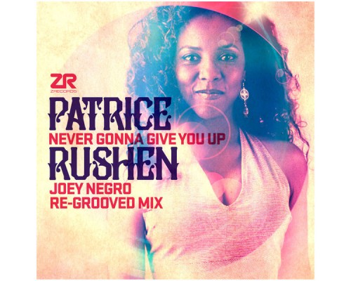 Patrice Rushen - Never Gonna Give You Up (Joey Negro Remixes) Patrice Rushen - Never Gonna Give You Up (Joey Negro Remixes)