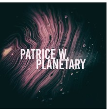 Patrice W. - Planetary