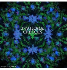 Patricia Gurband - Invisible Choices