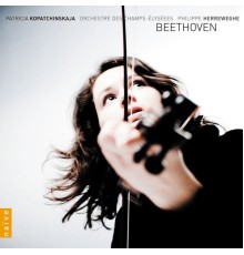 Patricia Kopatchinskaïa - Beethoven: Intégrale de l'œuvre pour violon et orchestre