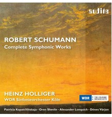 Patricia Kopatchinskaja, Oren Shevlin, Alexander Lonquich, Dénes Várjon, WDR Sinfonieorchester Köln & Heinz Holliger - Schumann: Complete Symphonic Works