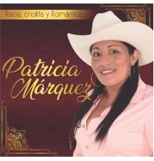 Patricia Marquez - Recia, Criolla y Romántica