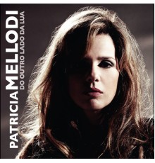 Patricia Mellodi - Do Outro Lado da Lua