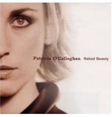 Patricia O'callaghan - Naked Beauty