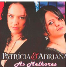 Patricia & Adriana - As Melhores