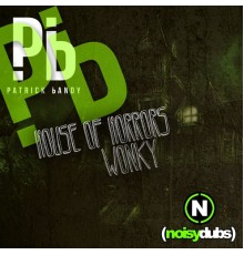 Patrick Bandy - House of Horrors.Wonky